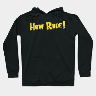 How Rude Hoodie